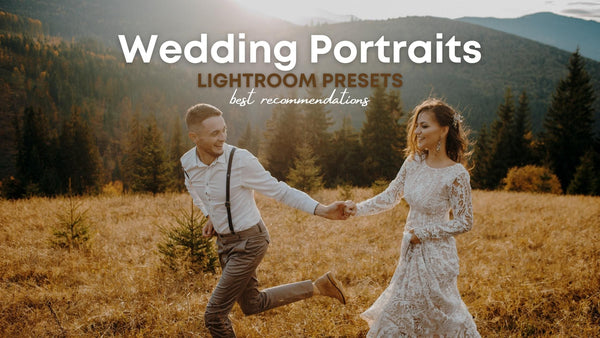 The Best Lightroom Presets For Wedding Portraits