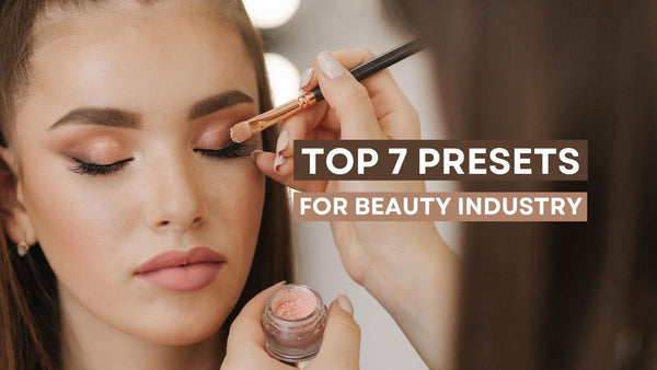 Top 7 Presets For Beauty Industry (makeup, hairstyles, nails)