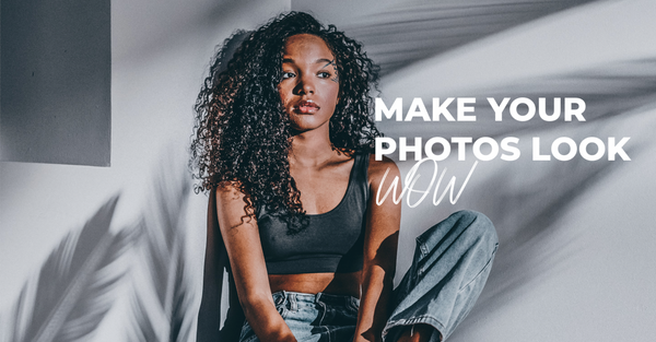 How to Edit your Photos to Make Them Look WOW